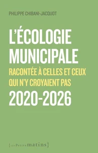L'écologie municipale racontée à celles et ceux qui n'y croyaient pas