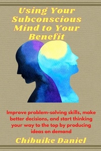  Chibuike Daniel - Using Your Subconscious Mind to Your Benefit - 1, #100.