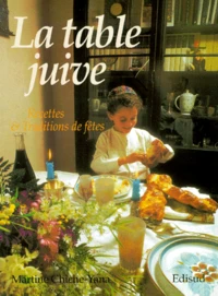 La Table Juive. Recettes Et Traditions De Fetes