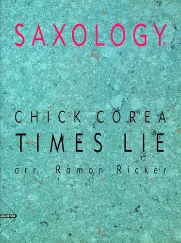 Chick Corea - Saxology  : Times Lie - 5 saxophones (SAATBar) and piano, guitar (ad lib), double bass, percussion. Partition et parties..