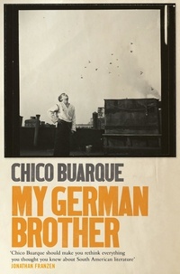Chico Buarque et Alison Entrekin - My German Brother.