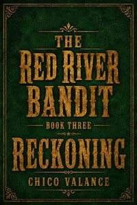 The Red River Bandit Book Three: Reckoning!