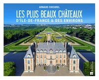 Les plus beaux châteaux d'Ile-de-France & des environs