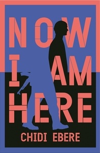 Chidi Ebere - Now I Am Here - A Stunning Novel.