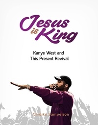  Chidike Samuelson - Jesus is King, Kanye West and This Present Revival.