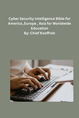  Chief Kooffreh - Cyber Security Intelligence  Bible for  America  ,Europe , Asia for  Worldwide  Education.