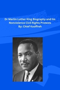  Chief Kooffreh - Dr Martin Luther King  Biography and his Nonviolence Civil  Rights Protests.