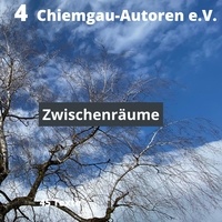Chiemgau-Autoren e.V. Traunstein - Zwischenräume.