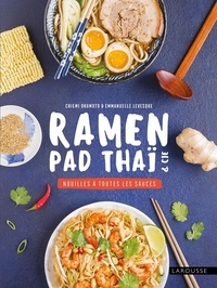Chiemi Okumoto et Emmanuelle Levesque - Ramen, pad thaï & cie - Nouilles à toutes les sauces.