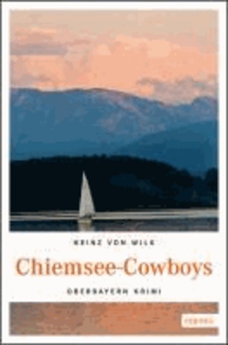 Chiemsee-Cowboys - Oberbayern Krimi.