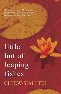 Chiew-Siah Tei - Little Hut of Leaping Fishes.