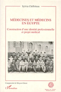 Medecines Et Medecins En Egypte. Construction D'Une Identite Professionnelle