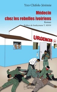 Chifolo Jeremie Yeo - Médecin chez les rebelles ivoiriens.