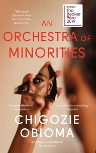 Chigozie Obioma - An Orchestra of Minorities.