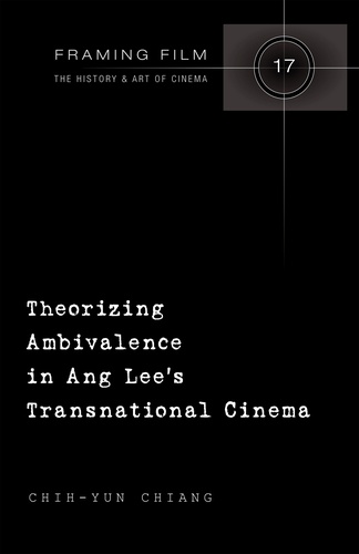 Chih-yun Chiang - Theorizing Ambivalence in Ang Lee's Transnational Cinema.