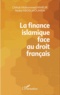 Chihab Mohammed Himeur et Nedra Abdelmoumen - La finance islamique face au droit français.