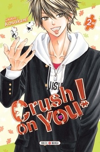 Chihiro Kawakami - Crush on you ! Tome 2 : .