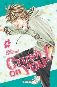 Chihiro Kawakami - Crush on you ! Tome 4 : .