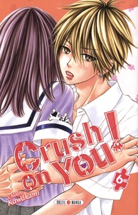 Chihiro Kawakami - Crush on you ! Tome 6 : .