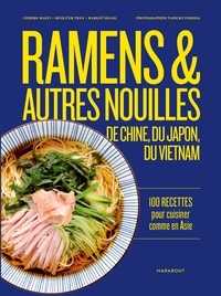 Chihiro Masui et Margot Zhang - Ramens et autres nouilles - 100 recettes pour cuisiner comme en Asie.