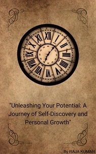  Chiiku et  Raja Kumar - "Unleashing Your Potential: A Journey of Self-Discovery and Personal Growth" - 1.