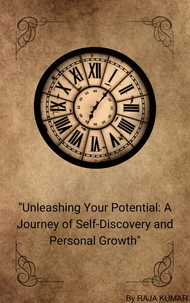 "Unleashing Your Potential: A Journey of Self-Discovery and Personal Growth"
