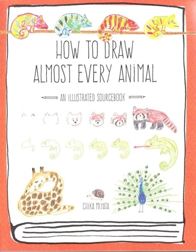 Chika Miyata - How to Draw Almost Every Animal - An Illustrated Sourcebook.