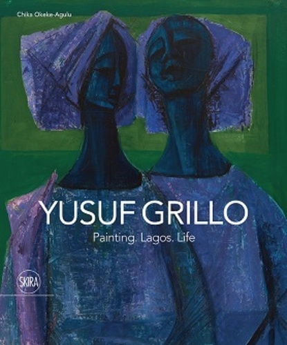 Chika Okeke-Agulu - Yusuf Grillo: bound to colour.