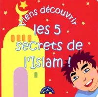 Viens découvrir les 5 secrets de l'Islam !