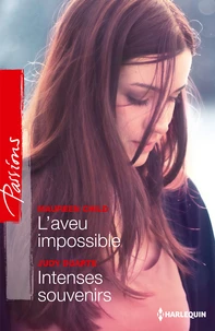 L'aveu impossible ; Intenses souvenirs