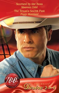 Scorned By The Boss / The Texan's Secret Past