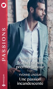 Trahie par son premier amour ; Une passion incandescente