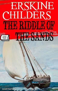 The Riddle of the Sands. Illustrated