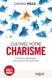 Cultivez votre charisme - Et développez votre pouvoir de conviction.pdf