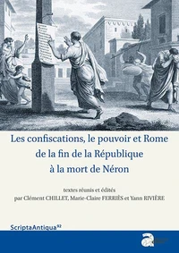 Les confiscations, le pouvoir et Rome, de la fin de la République à la mort de Néron
