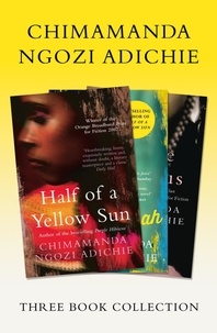 Chimamanda Ngozi Adichie - Half of a Yellow Sun, Americanah, Purple Hibiscus: Chimamanda Ngozi Adichie Three-Book Collection.