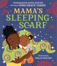 Chimamanda Ngozi Adichie et Joelle Avelino - Mama's sleeping scarf.