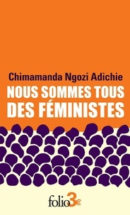 Chimamanda Ngozi Adichie - Nous sommes tous des féministes - Suivi de Le danger de l'histoire unique.