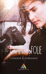 Chimâne K. Norsange et Homoromance Éditions - Les grains de folie - Livre lesbien, roman lesbien.
