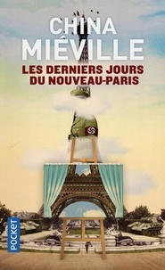 China Miéville - Les Derniers Jours du Nouveau-Paris.