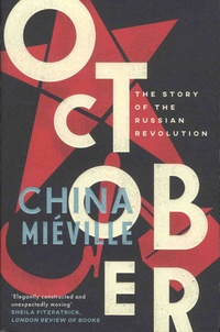 China Miéville - October - The Story of the Russian Revolution.