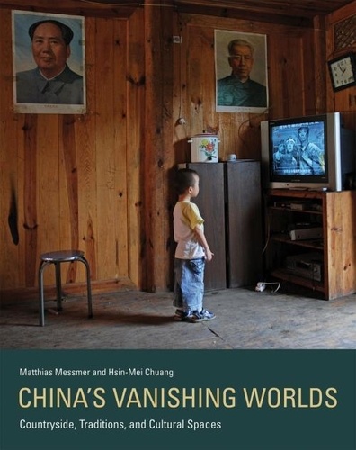 China's Vanishing Worlds - Countryside, Traditions, and Cultural Spaces.