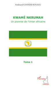 Kwamé Nkrumah, un pionnier de l'Union africaine