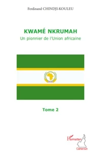 Kwamé Nkrumah, un pionnier de l'Union africaine