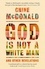 God Is Not a White Man. And Other Revelations