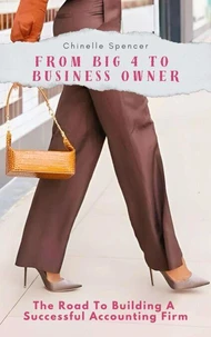 From Big 4 to Business Owner: The Road to Building a Successful Accounting Firm