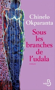 Chinelo Okparanta - Sous les branches de l'udala.