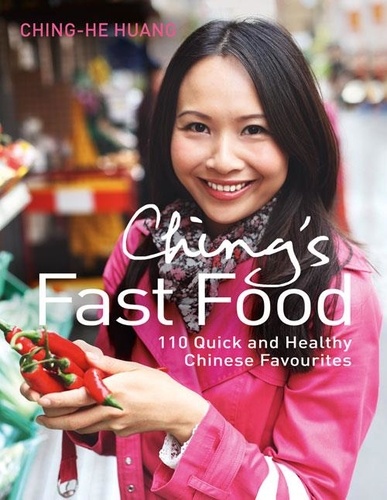 Ching-He Huang - Ching’s Fast Food - 110 Quick and Healthy Chinese Favourites.