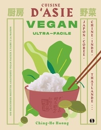 Ching-He Huang - Cuisine d'Asie vegan ultra-facile.