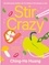 Stir Crazy. 100 deliciously healthy stir-fry recipes